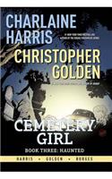 Charlaine Harris Cemetery Girl Book Three: Haunted