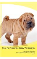 Shar Pei Presents: Doggy Wordsearch the Shar Pei Brings You a Doggy Wordsearch That You Will Love Vol. 1