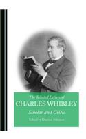 Selected Letters of Charles Whibley: Scholar and Critic