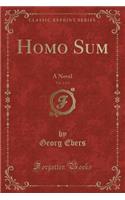 Homo Sum, Vol. 2 of 2: A Novel (Classic Reprint)