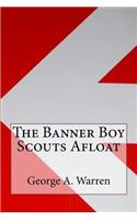 The Banner Boy Scouts Afloat