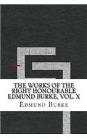 The Works of the Right Honourable Edmund Burke, Vol. X