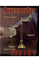Screenplay: The 3 K's(English)