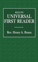Kelly's Universal First Reader: (English)