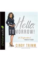 Hello, Tomorrow!: The Transformational Power of Vision