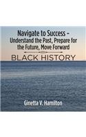 Navigate to Success - Understand the Past, Prepare for the Future, Move Forward