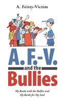 A. F.-V. and the Bullies: My Battle with the Bullies and My Battle for My Soul
