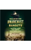 Ballad of the Anarchist Bandits Lib/E