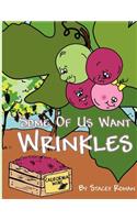 Some of Us Want Wrinkles