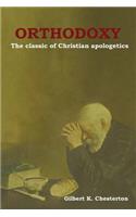 Orthodoxy: The classic of Christian apologetics