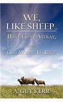 We, Like Sheep: Have Gone Astray, and God Wants Us Back(English)