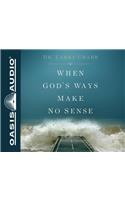 When God's Ways Make No Sense (Library Edition)