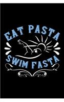 Eat Pasta Swim Fasta: Best swimming quote journal notebook for multiple purpose like writing notes, plans and ideas. Swimming composition notebook for swimmer. (Proud Swi