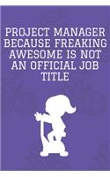 Project Manager Because Freaking Awesome is not an Official Job Title: Journal - Pink Diary, Planner, Gratitude, Writing, Travel, Goal, Bullet Notebook - 6x9 120 pages