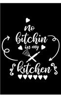 No Bitchin In My Kitchen: 100 Pages 6'' x 9'' Recipe Log Book Tracker - Best Gift For Cooking Lover