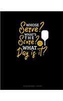 Whose Serve? What's the Score? What Day Is It?