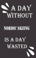 day without Nordic skiing is a day wasted