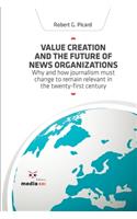 Value Creation and the Future of News Organizations