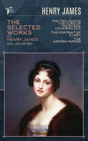 The Selected Works of Henry James, Vol. 03 (of 04): The Two Magics: The Turn of the Screw. Covering End; The Portrait of a Lady; The Aspern Papers