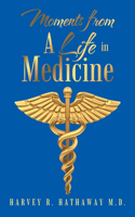Moments from a Life in Medicine