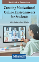 Handbook of Research on Creating Motivational Online Environments for Students