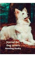 Journal for Dog Lovers: Howling Husky: Track and Note Down Your Thoughts and Ideas with This Beautiful Doggy Inspired Notebook/Journal/Composition/Diary/Planner