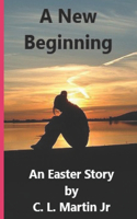 A New Beginning: An Easter Story