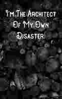 I'm The Architect Of My Own Disaster.: Lined Notebook/Journal