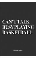 Can't Talk Busy Playing Basketball