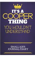 It's A Cooper Thing You Wouldn't Understand Small (6x9) Journal/Diary