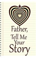 father, tell me your story: A guided journal to tell me your memories, keepsake questions.This is a great gift to Dad, grandpa, granddad, father and uncle from family members, 