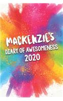 Mackenzie's Diary of Awesomeness 2020: Unique Personalised Full Year Dated Diary Gift For A Girl Called Mackenzie - 185 Pages - 2 Days Per Page - Perfect for Girls & Women - A Great Journ