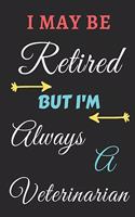 I May Be Retired But I'm Always A Veterinarian