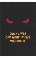 Linda Notebook: Only Linda Can Write In This Notebook, Gift for Linda, Scary notebook for friend, protected Journal, 6x9 150 page, Dotted Paper