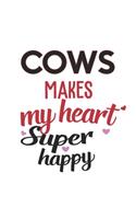 Cows Makes My Heart Super Happy Cows Lovers Cows Obsessed Notebook A beautiful