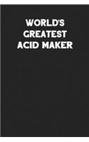 World's Greatest Acid Maker