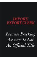 Import/Export Clerk Because Freeking Awsome is not an official title: Writing careers journals and notebook. A way towards enhancement