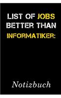 List Of Jobs Better Than Informatiker Notizbuch