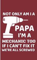 Not Only Am I a Papa I'm A Mechanic Too If I Can't Fix It We're All Screwed: Grandpa Nobody Can Day Blank Note Book