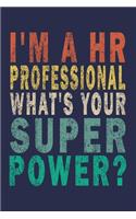 I'm a HR Professional What's Your Super Power?: Funny Vintage Coworker Gifts Journal