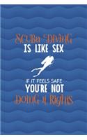 Scubadiving Is Like Sex If It Feels Safe You're Not Doing It Right