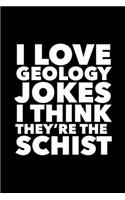 I Love Geology Jokes I Think They're the Schist: 6x9 120 Page Lined Composition Notebook Funny Geologist Gag Gift