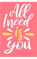 All I Need Is You: Blank Lined Notebook Journal: Mothers Mommy Gift Journal 6x9 - 110 Blank Pages - Plain White Paper - Soft Cover Book