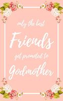 Only the Best Friends Get Promoted To Godmother