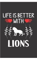 Life Is Better With Lions: Lion Lovers Men Women Girls Boys Funny Gifts Journal Lined Notebook 6x9 120 Pages