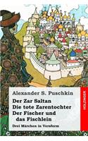 Der Zar Saltan / Die tote Zarentochter / Der Fischer und das Fischlein