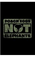 Poach Eggs Not Elephants: Exploring Nature & Pathfinder Journal For Wilderness & Animal Lover - 6x9 - 101 pages