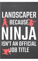 Landscaper because Ninja isn't an official Job Title