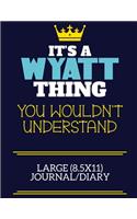 It's A Wyatt Thing You Wouldn't Understand Large (8.5x11) Journal/Diary