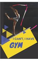 I can't I have Gym: Funny Sport Journal Notebook Gifts, 6 x 9 inch, 124 Lined